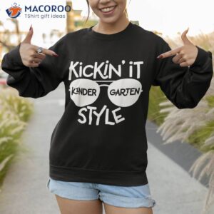 kickin it kindergarten style shirt fun kids back to school sweatshirt 1