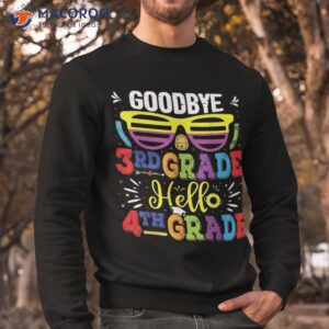 kids goodbye 3rd grade hello 4th shirt back to school sweatshirt