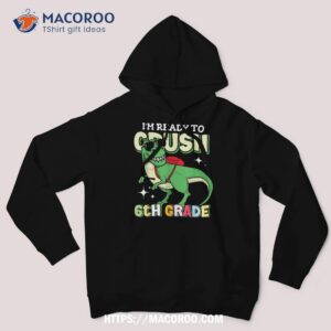 Kids I’m Ready To Crush 6th Grade Dinosaur 1st Day Of School Shirt