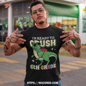 Kids I’m Ready To Crush 6th Grade Dinosaur 1st Day Of School Shirt