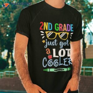 kids second grade 2nd just got a lot cooler back to school shirt tshirt