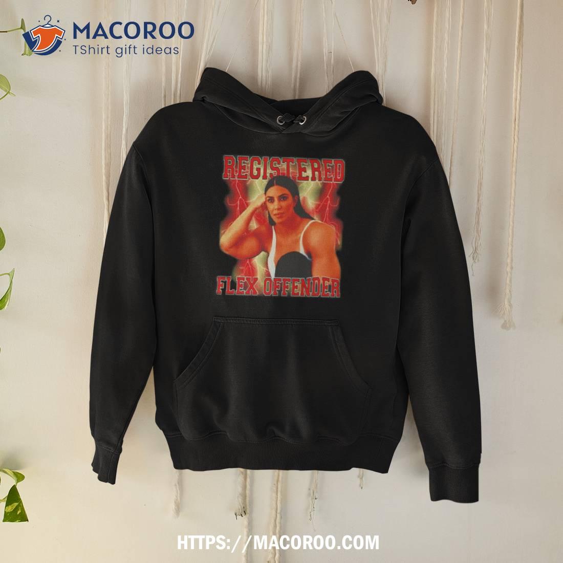 Kim Kardashian Registered Flex Offender Shirt Kim Kardashian Registered Flex Offender Shirt