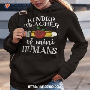 kinder teacher of mini humans kindergarten team gifts shirt hoodie 3