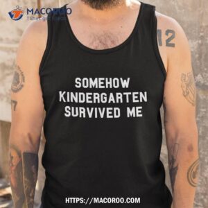 kindergarten survived me graduation day funny fan white shirt tank top