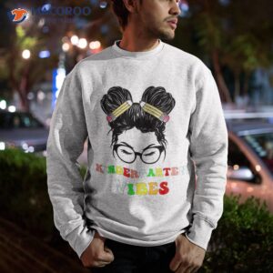 kindergarten vibes messy bun girl back to school first day shirt sweatshirt