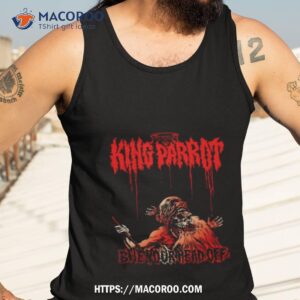 king parrot bite your head off shirt tank top 3