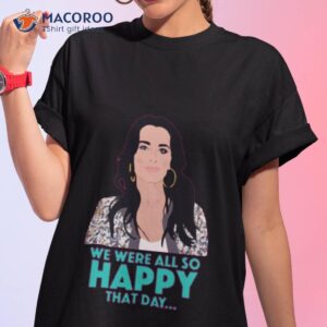 kyle richards we were all so happy real housewives of beverly hills shirt tshirt 1