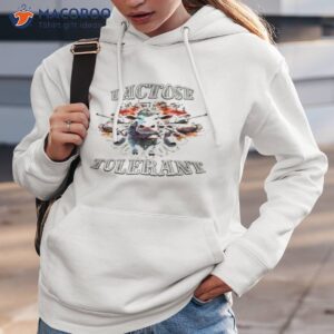 lactose intolerant funny message shirt hoodie 3