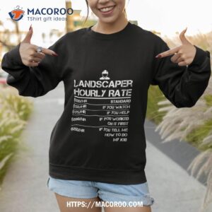 landscaper hourly rate funny gift shirt for labor rates labor day gifts for employees sweatshirt