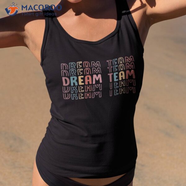 Last Day Of School Back To Dream Team Teacher Kids Shirt