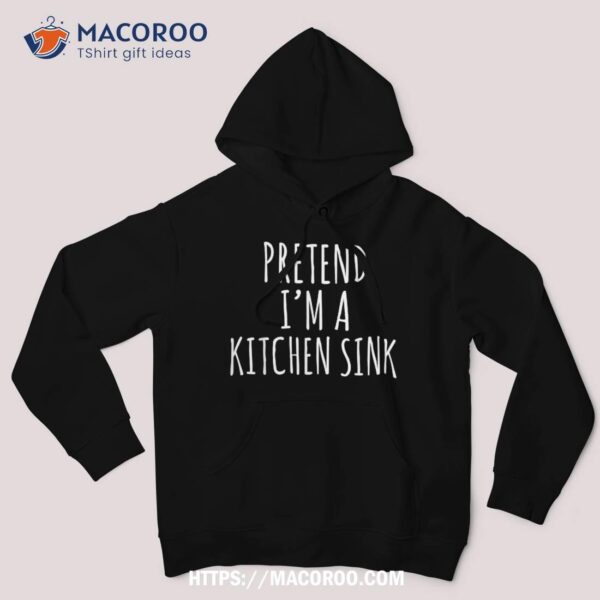 Lazy Halloween Costume Pretend I’m A Kitchen Sink Simple Shirt, Halloween Wedding Gifts