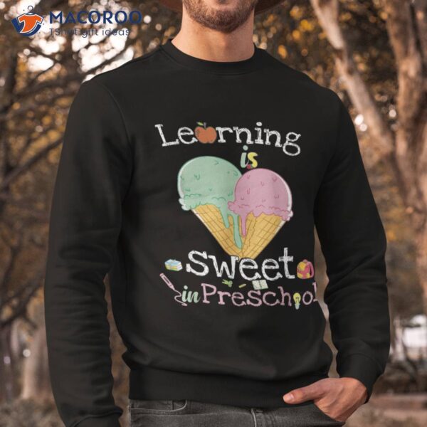 Learning Is Sweet In Preschool Back To School Ice Cream Shirt