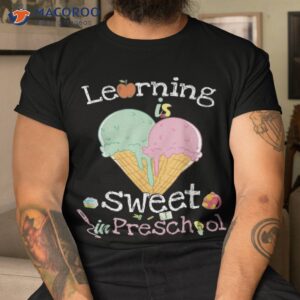 Learning Is Sweet In Preschool Back To School Ice Cream Shirt