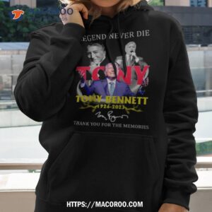 legends never die tony bennett 1926 2023 thank you for the memories signature shirt hoodie 2