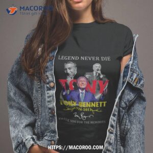 legends never die tony bennett 1926 2023 thank you for the memories signature shirt tshirt 2