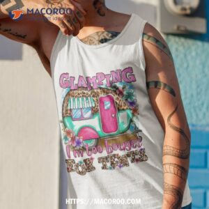 leopard glamping i m too boujee ss for tents camping lovers shirt tank top 1