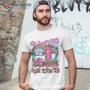 Leopard Glamping I’m Too Boujee’ss For Tents Camping Lovers Shirt