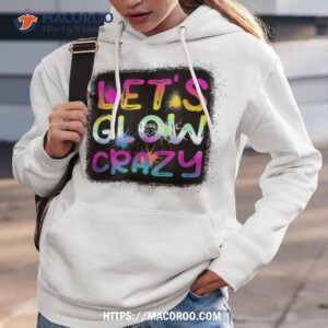 let glow crazy retro colorful quote group team tie dye shirt scary birthday gifts hoodie 3