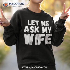 let me ask my wife funny vintage shirt halloween hostess gifts sweatshirt 2