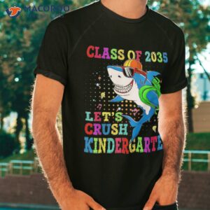 let s crush kindergarten shark back to school class of 2035 shirt tshirt