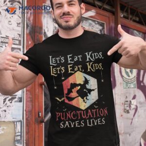 Let’s Eat Kids Tee Shirt Halloween, Punctuation Saves Lives