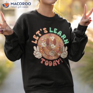 let s learn today hippie flowers smile face back to school shirt sweatshirt 2