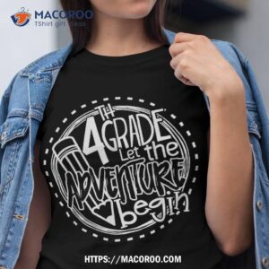 let the 4th grade adventure begin fourth grade teacher shirt tshirt