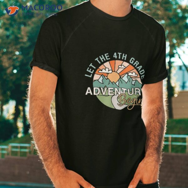 Let The 4th Grade Adventure Begin Teacher Back To School Shirt