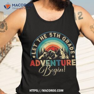 let the 5th grade adventure begin back to school vintage shirt tank top 3