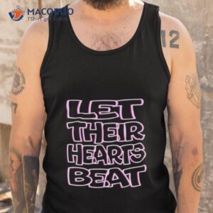Let Their Hearts Beat Abort The Courshirt 3 let their hearts beat abort the courshirt tank top