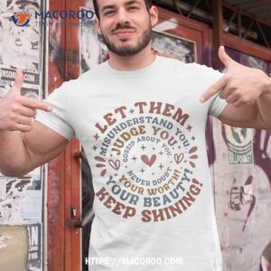 Let Them Misunderstand You Judge Gossip About Shirt
