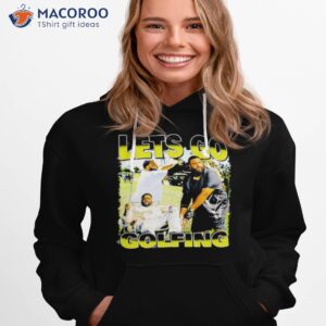 lets go golfing shirt hoodie 1
