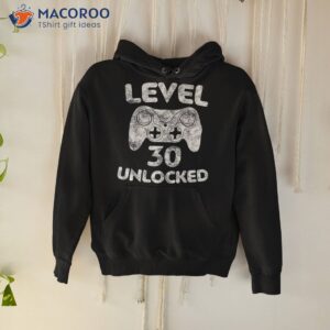level 30 unlocked shirt video gamer 30th birthday hoodie