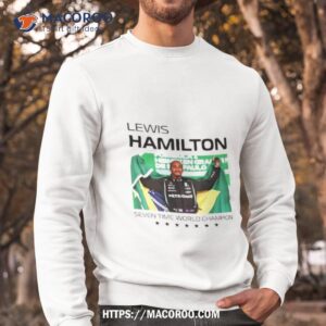 lewis hamilton seven times world champion shirt sweatshirt