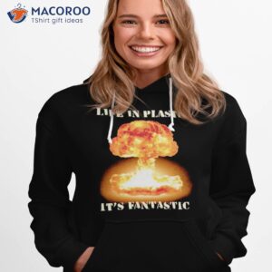 life in plastic oppenheimer shirt hoodie 1