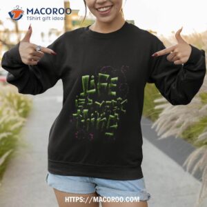life is a magic thing ferngully shirt sweatshirt