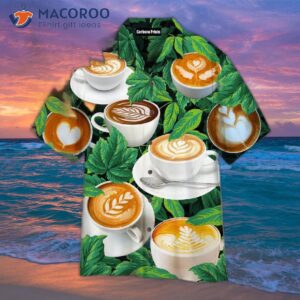 life is better with cappuccino and hawaiian shirts 1