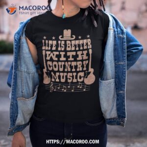 Life Is Better With Country Music Cowboy Cowgirl Western Shirt