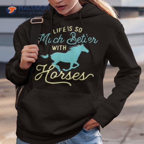 Life Is So Much Better With Horses – Equestrian Horse Rider Shirt