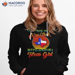 Life Took Me To New York But I’ll Always Be A Texas Girl Vintage Shirt 2 life took me to new york but ill always be a texas girl vintage shirt hoodie 1