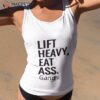 Lift Heavy Eat Ass Gandhi Shirt
