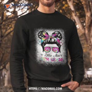 little miss 6th grade messy hair bun girl back to school shirt sweatshirt