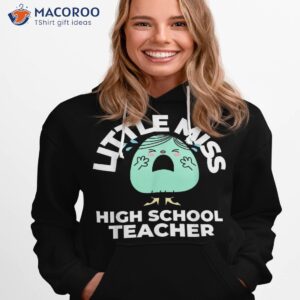 little miss high school teacher first day back to shirt hoodie 1