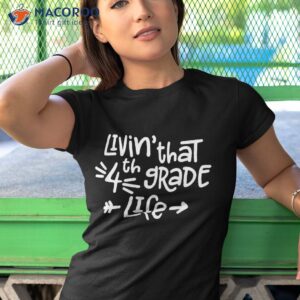 living that fourth grade life shirt back to school tshirt 1