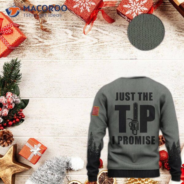 Logger, Just The Tip, I Promise – Ugly Christmas Sweater.