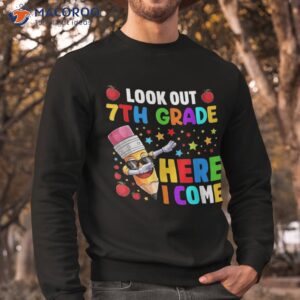 look out 7th grade here i come back to school shirt sweatshirt