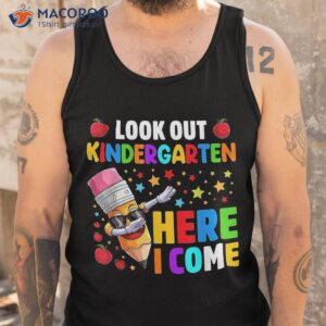 look out kindergarten here i come back to school shirt tank top