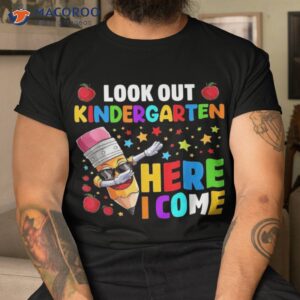 Look Out Kindergarten Here I Come Back To School Shirt