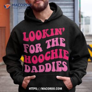 Lookin’ For The Hoochie Daddies Shirt