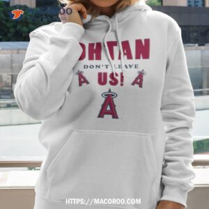 los angeles angels shohei ohtani don t leave us shirt hoodie